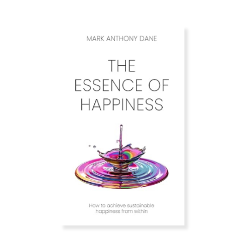 The Essence of Happiness by Marc Anthony Dane